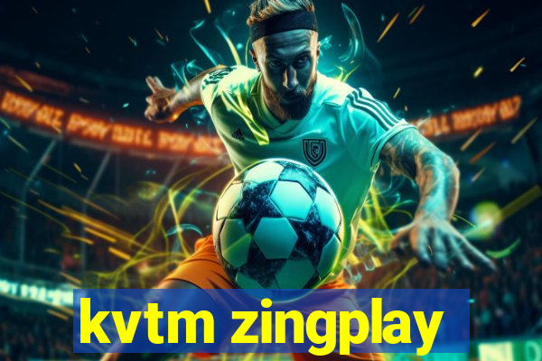 kvtm zingplay