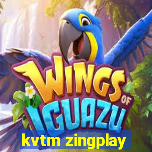 kvtm zingplay