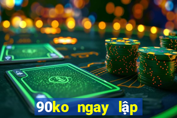 90ko ngay lập tức tỷ số một