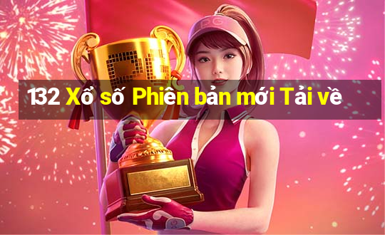 132 Xổ số Phiên bản mới Tải về