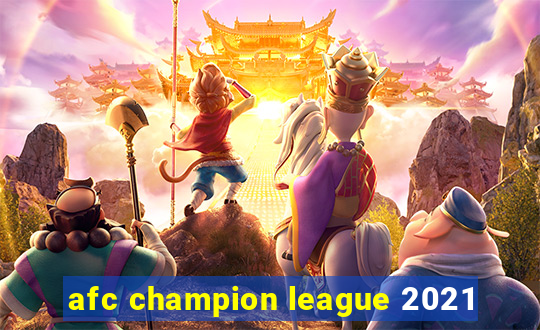 afc champion league 2021