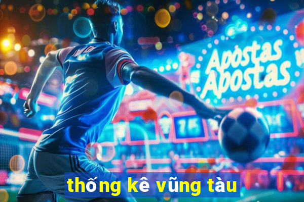 thống kê vũng tàu