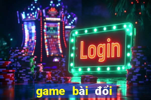 game bài đổi thưởng tặng xu