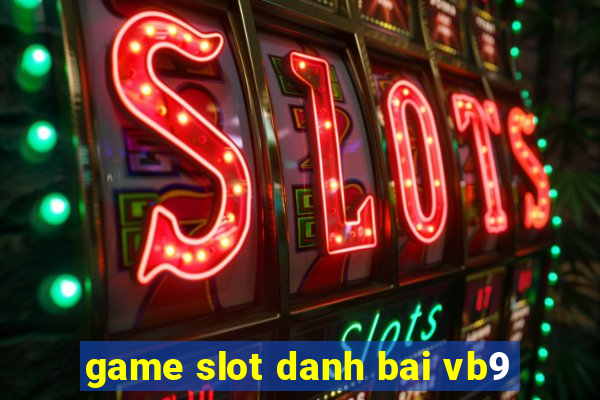 game slot danh bai vb9