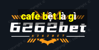 cafe bệt là gì