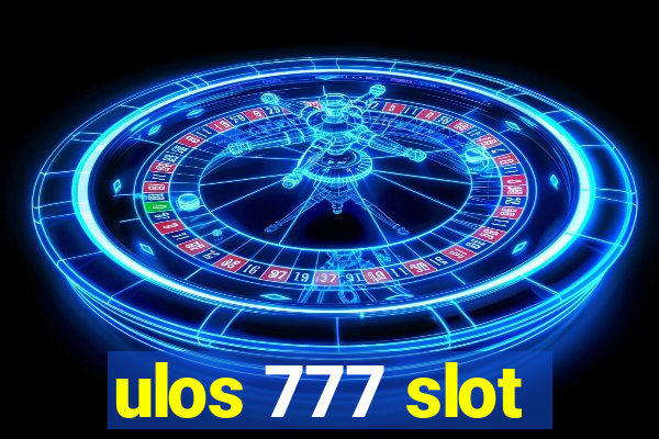 ulos 777 slot