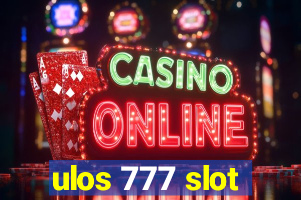 ulos 777 slot