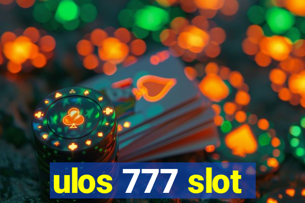 ulos 777 slot