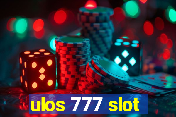 ulos 777 slot