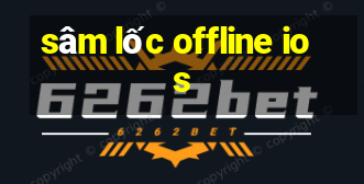 sâm lốc offline ios