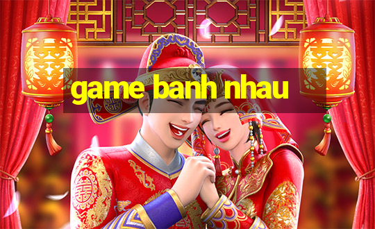 game banh nhau