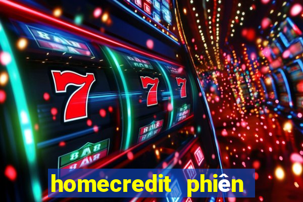 homecredit phiên bản cũ