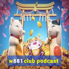 w881 club podcast