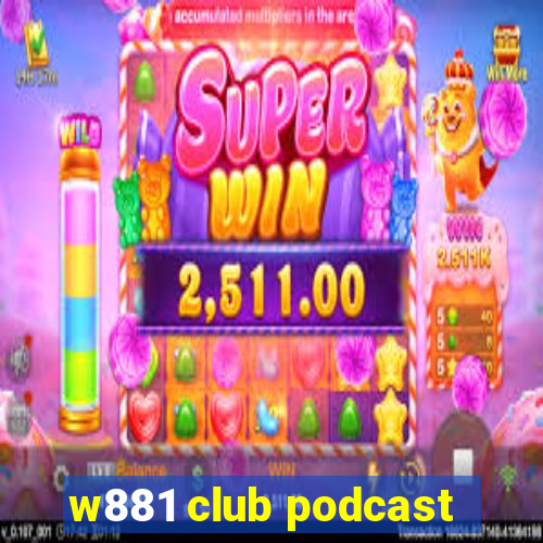 w881 club podcast