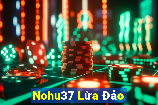 Nohu37 Lừa Đảo