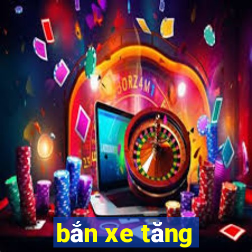 bắn xe tăng