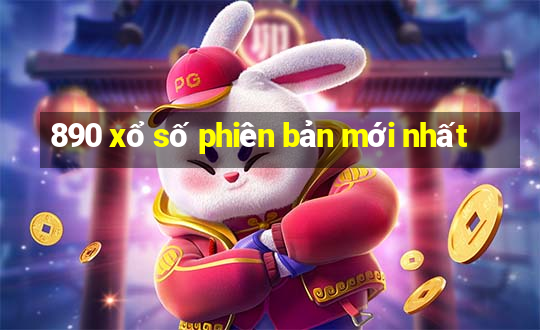 890 xổ số phiên bản mới nhất