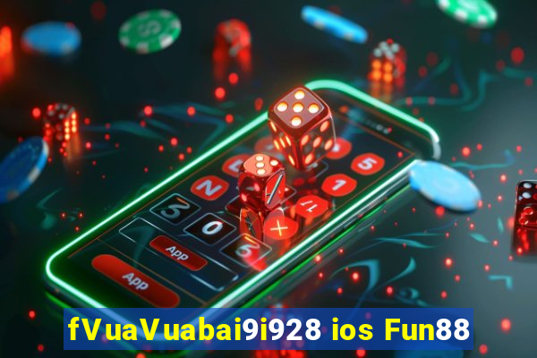 fVuaVuabai9i928 ios Fun88