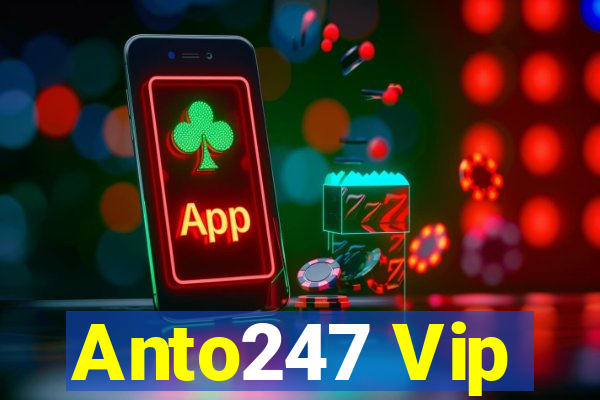 Anto247 Vip