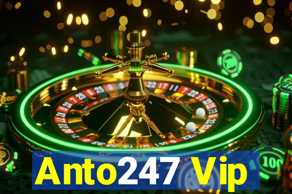 Anto247 Vip