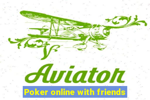 Poker online with friends