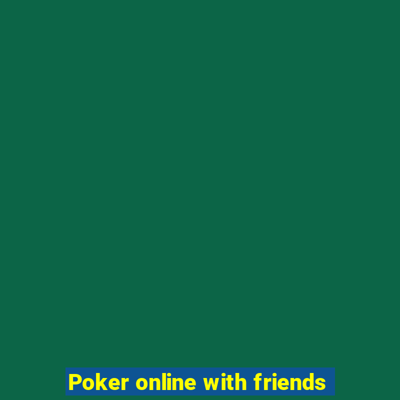 Poker online with friends