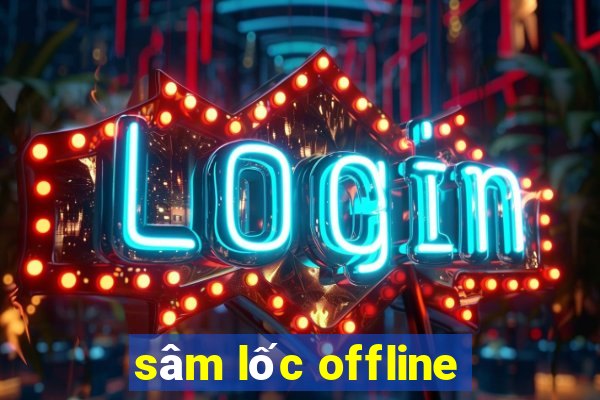 sâm lốc offline