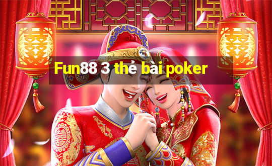 Fun88 3 thẻ bài poker