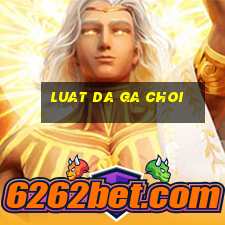 luat da ga choi