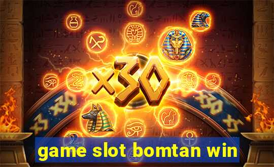 game slot bomtan win