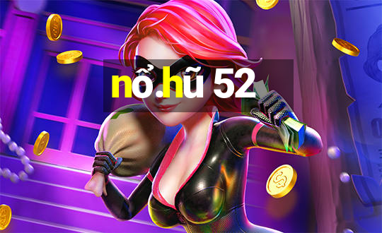 nổ.hũ 52