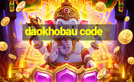 daokhobau code