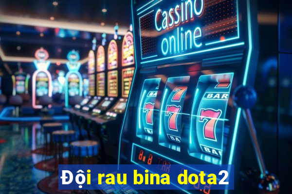 Đội rau bina dota2