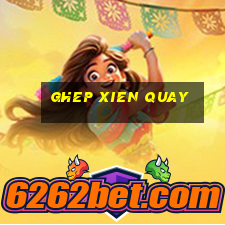 ghep xien quay