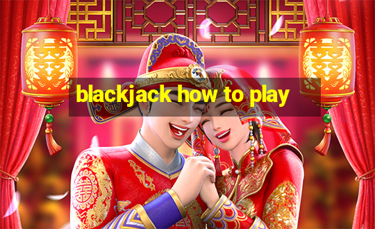 blackjack how to play