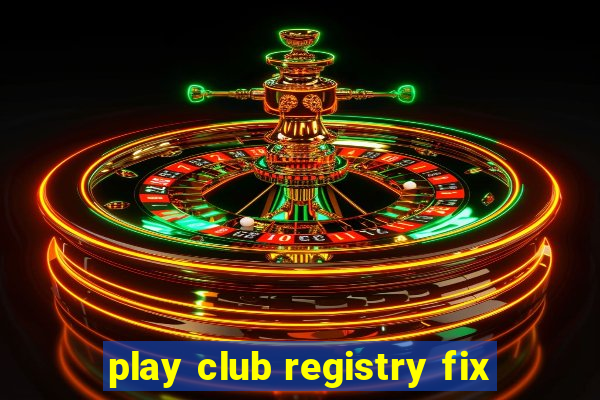 play club registry fix