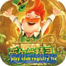 play club registry fix