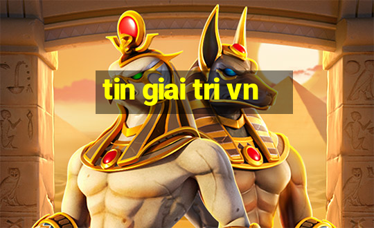 tin giai tri vn