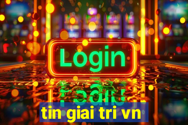 tin giai tri vn