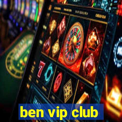 ben vip club