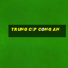 trung cấp công an