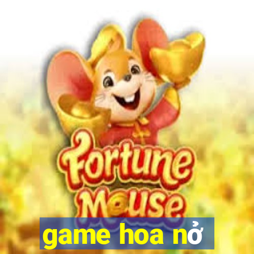 game hoa nở