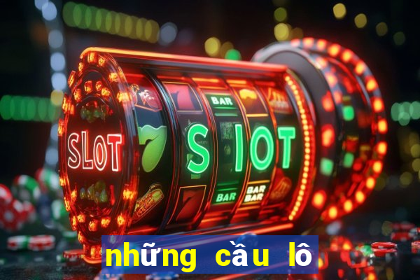 những cầu lô hay về