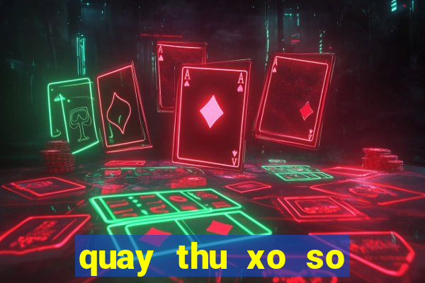 quay thu xo so lay hen