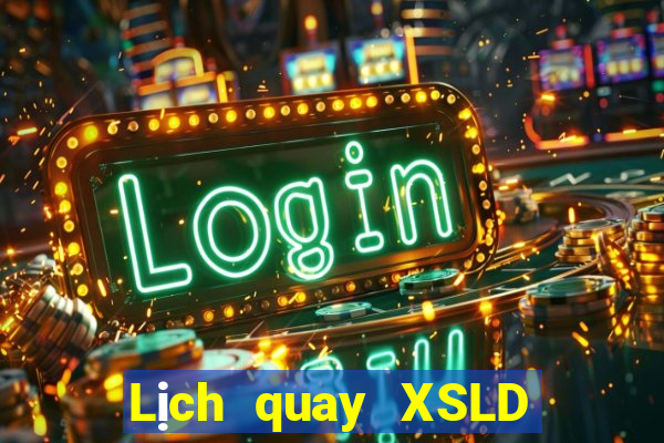 Lịch quay XSLD ngày mai