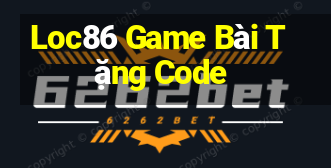 Loc86 Game Bài Tặng Code