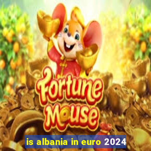 is albania in euro 2024