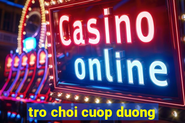 tro choi cuop duong