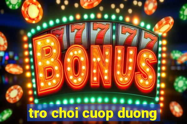 tro choi cuop duong