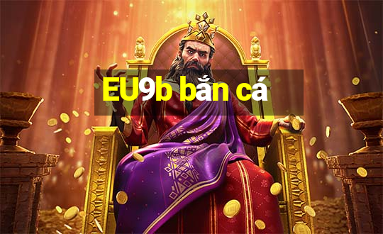 EU9b bắn cá